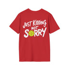Pickleball 'Sorry... Just Kidding Not Sorry!' T-Shirt