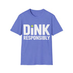 Dink Responsibly T-Shirt