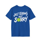 Pickleball 'Sorry... Just Kidding Not Sorry!' T-Shirt