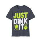 – "Just Dink It" Pickleball T-Shirt