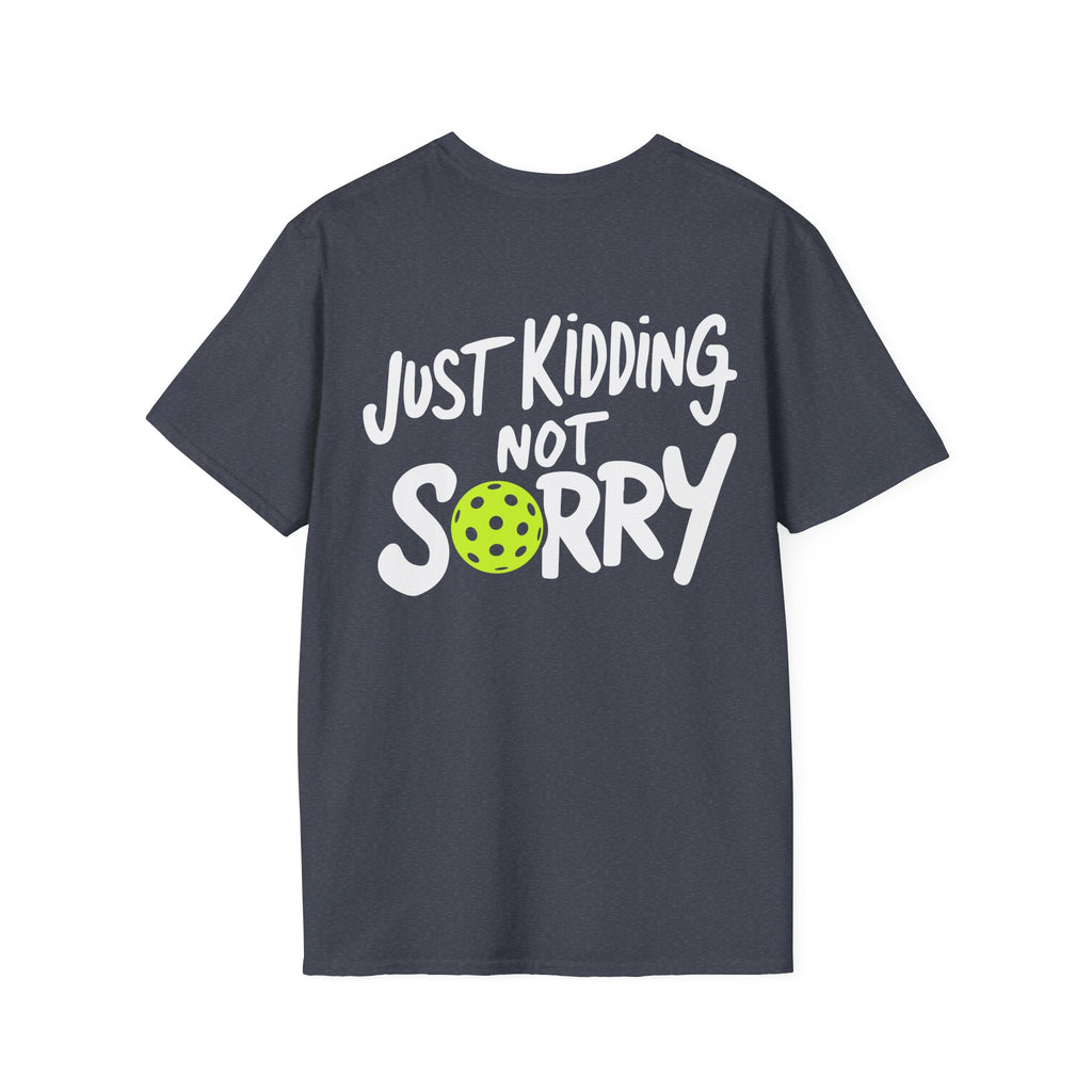 Pickleball 'Sorry... Just Kidding Not Sorry!' T-Shirt