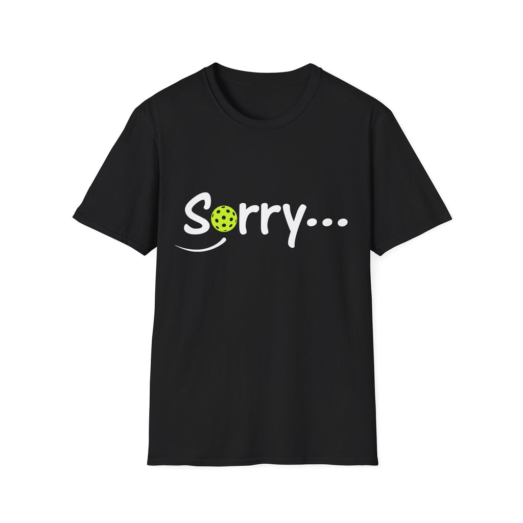Pickleball 'Sorry... Just Kidding Not Sorry!' T-Shirt