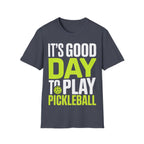 It's Good Day to Play Pickleball T-Shirt