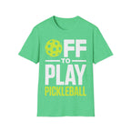 Off to Play Pickleball T-Shirt