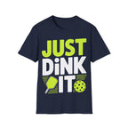 – "Just Dink It" Pickleball T-Shirt
