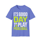 It's Good Day to Play Pickleball T-Shirt
