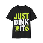– "Just Dink It" Pickleball T-Shirt