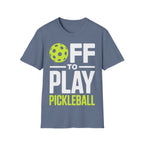 Off to Play Pickleball T-Shirt
