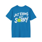 Pickleball 'Sorry... Just Kidding Not Sorry!' T-Shirt