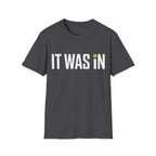 It Was In Pickleball T-Shirt