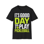 It's Good Day to Play Pickleball T-Shirt