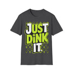 Just Dink It  Pickleball Graphic T-Shirt