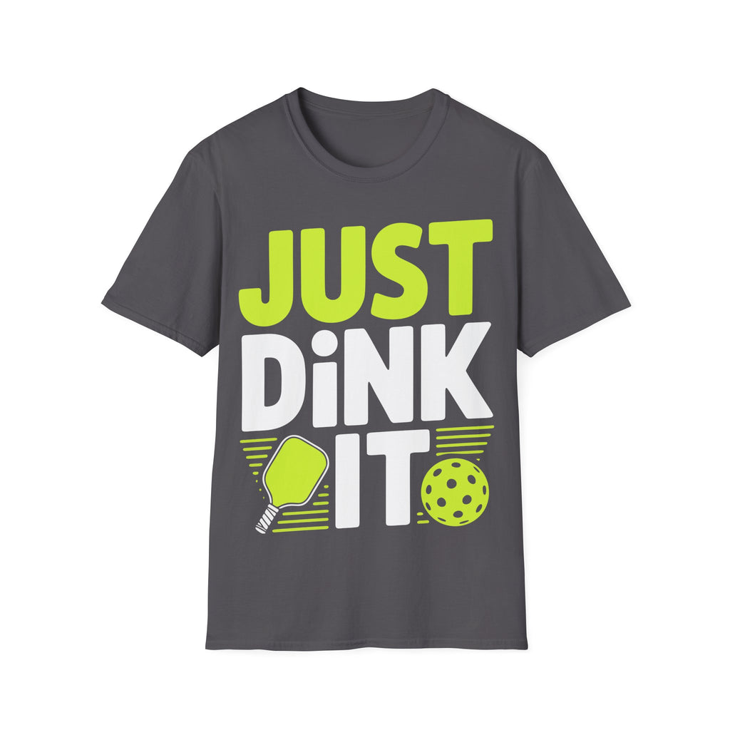 – "Just Dink It" Pickleball T-Shirt
