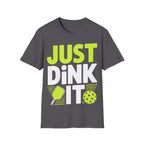 – "Just Dink It" Pickleball T-Shirt