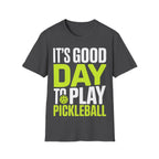 It's Good Day to Play Pickleball T-Shirt