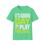 It's Good Day to Play Pickleball T-Shirt