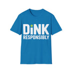 Dink Responsibly T-Shirt