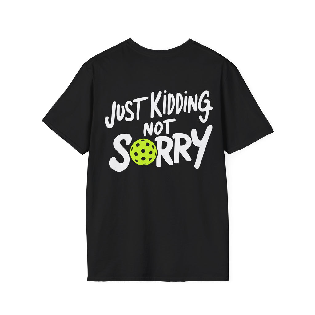 Pickleball 'Sorry... Just Kidding Not Sorry!' T-Shirt