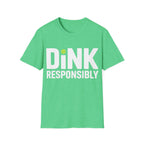 Dink Responsibly T-Shirt