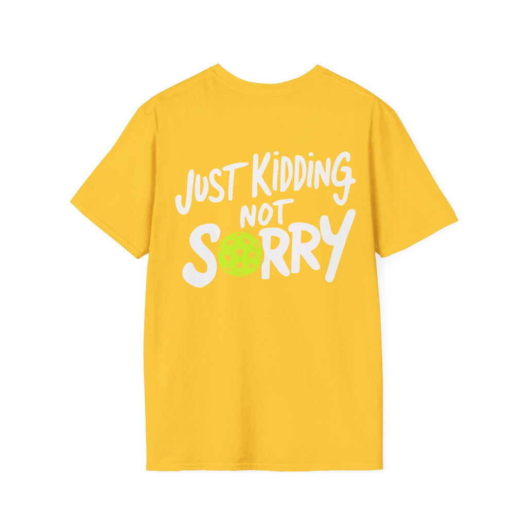 Pickleball 'Sorry... Just Kidding Not Sorry!' T-Shirt