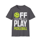 Off to Play Pickleball T-Shirt