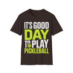 It's Good Day to Play Pickleball T-Shirt