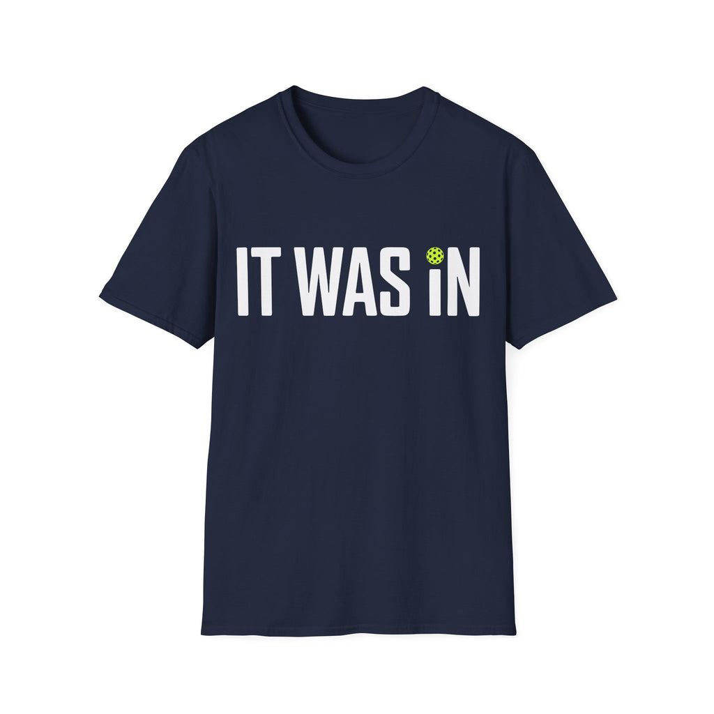 It Was In Pickleball T-Shirt