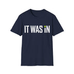 It Was In Pickleball T-Shirt