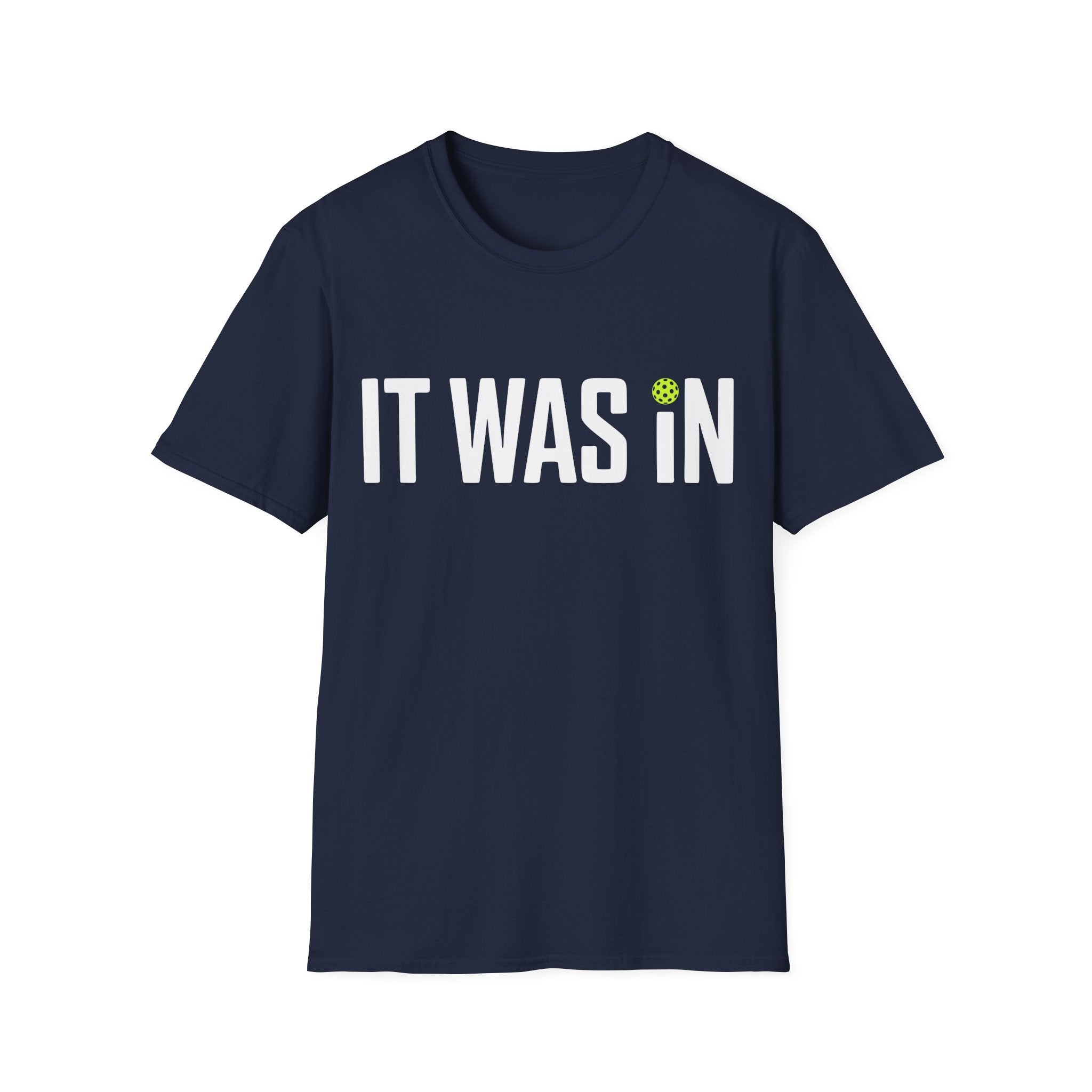 It Was In Pickleball T-Shirt