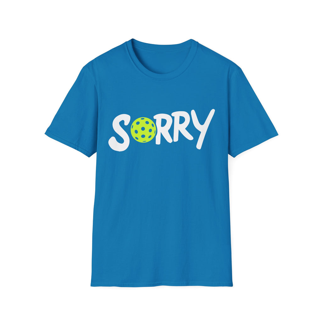 Pickleball 'Sorry... Just Kidding Not Sorry!' T-Shirt