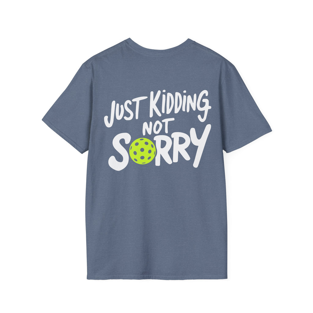 Pickleball 'Sorry... Just Kidding Not Sorry!' T-Shirt