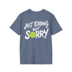 Pickleball 'Sorry... Just Kidding Not Sorry!' T-Shirt